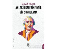 Ahlak İlkelerine Dair Bir Sorgulama - David Hume - Dorlion Yayınları