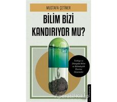 Bilim Bizi Kandırıyor mu? - Mustafa Çetiner - Destek Yayınları