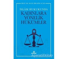 İslam Hukukunda Kadınlara Yönelik Hükümler - Halil İbrahim Acar - Ensar Neşriyat