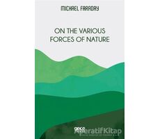 On the Various Forces of Nature - Michael Faraday - Gece Kitaplığı