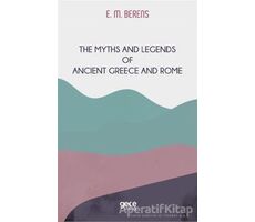 The Myths And Legends of Ancient Greece and Rome - E. M. Berens - Gece Kitaplığı