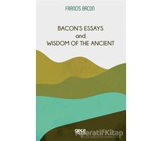 Bacon’s Essays and Wisdom Of The Ancient - Francis Bacon - Gece Kitaplığı