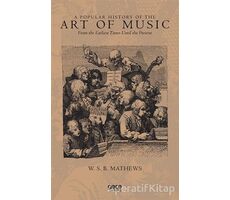 A Popular History of the Art of Music - W. S. B. Mathews - Gece Kitaplığı