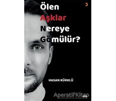Ölen Aşklar Nereye Gömülür? - Hasan Kürklü - Cinius Yayınları