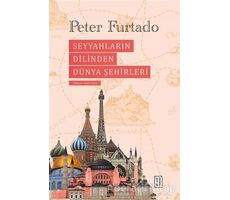 Seyyahların Dilinden Dünya Şehirleri - Peter Furtado - Ketebe Yayınları