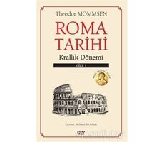 Roma Tarihi 1. Cilt - Krallık Dönemi - Theodor Mommsen - Say Yayınları