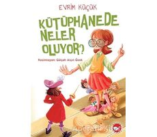 Kütüphanede Neler Oluyor? - Evrim Küçük - Beyaz Balina Yayınları