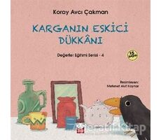 Karganın Eskici Dükkanı - Değerler Eğitimi Serisi - 4 - Koray Avcı Çakman - Kırmızı Kedi Çocuk