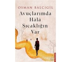 Avuçlarımda Hala Sıcaklığın Var - Osman Balcıgil - Destek Yayınları