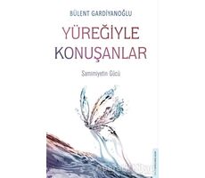 Yüreğiyle Konuşanlar - Bülent Gardiyanoğlu - Destek Yayınları