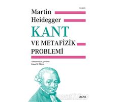 Kant ve Metafizik Problemi (Ciltli) - Martin Heidegger - Alfa Yayınları