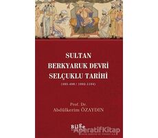 Sultan Berkyaruk Devri Selçuklu Tarihi - Abdülkerim Özaydın - Bilge Kültür Sanat