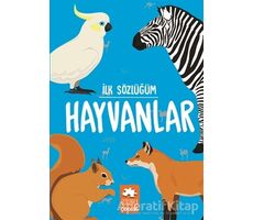 Hayvanlar - İlk Sözlüğüm - Kolektif - Eksik Parça Yayınları