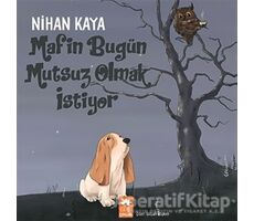 Mafin Bugün Mutsuz Olmak İstiyor - Nihan Kaya - Eksik Parça Yayınları