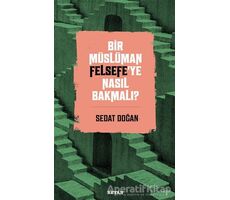 Bir Müslüman Felsefe’ye Nasıl Bakmalı? - Sedat Doğan - Beyan Yayınları