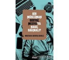 Bir Müslüman Sosyal Medya’ya Nasıl Bakmalı? - Mustafa Derviş Dereli - Beyan Yayınları