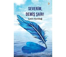 Severim, Demiş Şair! - Çetin Kızıldağ - Cinius Yayınları