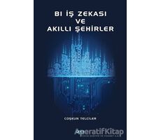 Bl İş Zekası ve Akıllı Şehirler - Coşkun Telciler - Gece Kitaplığı