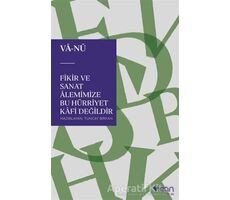 Fikir ve Sanat Alemimize Bu Hürriyet Kafi Değildir - Vala Nureddin - Can Yayınları