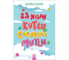 23 Nisan Kutlu Çocuklar Mutlu - Güven Çevik - Altın Kitaplar