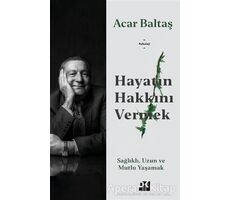 Hayatın Hakkını Vermek - Acar Baltaş - Doğan Kitap