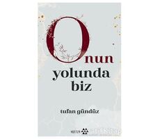 Onun Yolunda Biz - Tufan Gündüz - Yeditepe Yayınevi