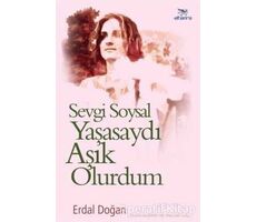 Sevgi Soysal Yaşasaydı Aşık Olurdum - Erdal Doğan - Elhamra Yayınları