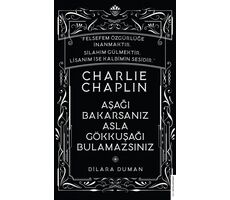 Charlie Chaplin - Aşağı Bakarsanız Asla Gökkuşağı Bulamazsınız - Dilara Duman - Destek Yayınları