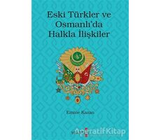 Eski Türkler ve Osmanlı’da Halkla İlişkiler - Emine Kazan - Yakamoz Yayınevi