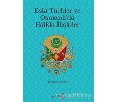Eski Türkler ve Osmanlı’da Halkla İlişkiler - Emine Kazan - Yakamoz Yayınevi