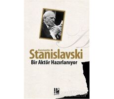 Bir Aktör Hazırlanıyor - Konstantin Stanislavski - Pozitif Yayınları