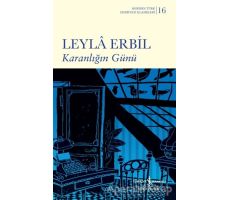 Karanlığın Günü (Şömizli) - Leyla Erbil - İş Bankası Kültür Yayınları