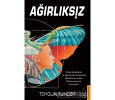 Ağırlıksız - Toygun Tunçer - Destek Yayınları