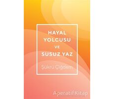 Hayal Yolcusu ve Susuz Yaz - Şükrü Çiğdem - Cinius Yayınları