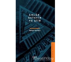 Ahlak, Estetik ve Şiir - Oktay Taftalı - Kopernik Kitap