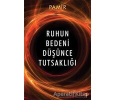 Ruhun Bedeni Düşünce Tutsaklığı - Pamir - Cinius Yayınları