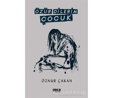 Özür Dilerim Çocuk - Öznur Çakan - Gece Kitaplığı