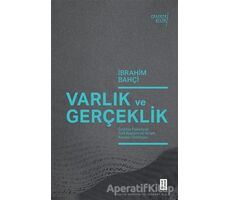 Varlık ve Gerçeklik - İbrahim Bahçi - Ketebe Yayınları