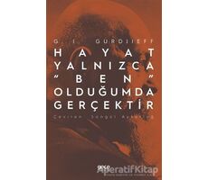 Hayat Yalnızca “Ben” Olduğumda Gerçektir - G. I. Gurdjieff - Gece Kitaplığı