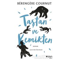 Taştan ve Kemikten - Berengere Cournut - Can Yayınları