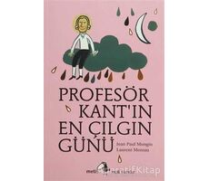 Profesör Kant’ın En Çılgın Günü - Jean Paul Mongin - Metis Yayınları