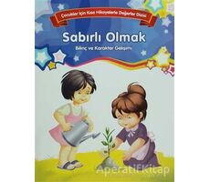 Sabırlı Olmak - Bilinç ve Karakter Gelişimi (Büyük Boy) - Kolektif - Parıltı Yayınları