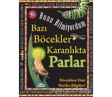 Bunu Bilmiyordum - Bazı Böcekler Karanlıkta Parlar - Flowerpot Press - Teleskop Popüler Bilim