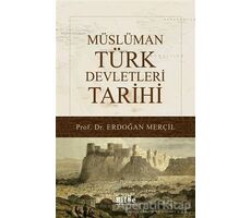 Müslüman Türk Devletleri Tarihi - Erdoğan Merçil - Bilge Kültür Sanat