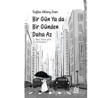 Bir Gün Ya Da Bir Günden Daha Az - Tuğba Akbey İnan - Nesil Yayınları