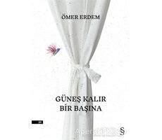 Güneş Kalır Bir Başına - Ömer Erdem - Everest Yayınları