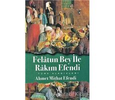 Felatun Bey ile Rakım Efendi - Ahmet Mithat Efendi - Venedik Yayınları