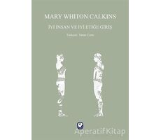 İyi İnsan ve İyi Etiğe Giriş - Mary Whiton Calkins - Cem Yayınevi