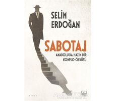 Sabotaj: Anadolu’da Hazin Bir Komplo Öyküsü - Selim Erdoğan - İthaki Yayınları