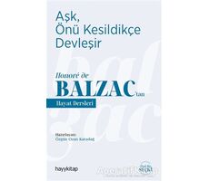 Aşk, Önü Kesildikçe Devleşir - Honoré de Balzac’tan Hayat Dersleri - Özgün Ozan Karadağ - Hayykitap